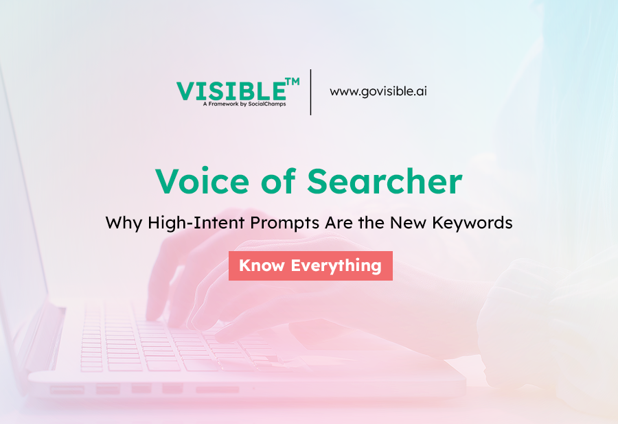 Voice of Searcher: Why High-Intent Prompts Are the New Keywords