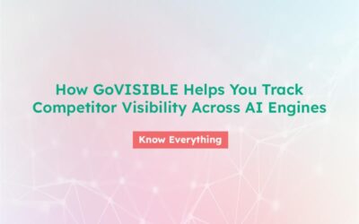How GoVISIBLE Helps You Track Competitor Visibility Across AI Engines